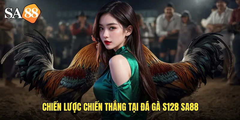 Đá Gà S128 sa88: Đấu Trường Quốc Tế Với Tỷ Lệ Hấp Dẫn 3 Chiến lược chiến thắng tại đá gà s128 sa88