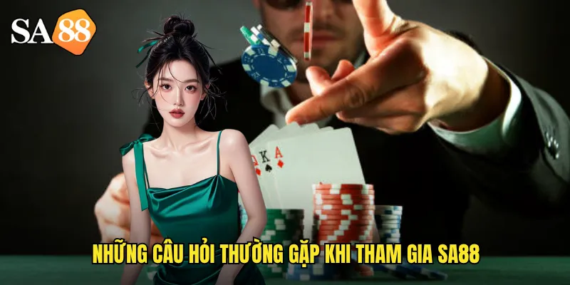 Giải Đáp Câu Hỏi Thường Gặp sa88: Mọi Thắc Mắc Được Trả Lời 2 Những câu hỏi thường gặp khi tham gia sa88