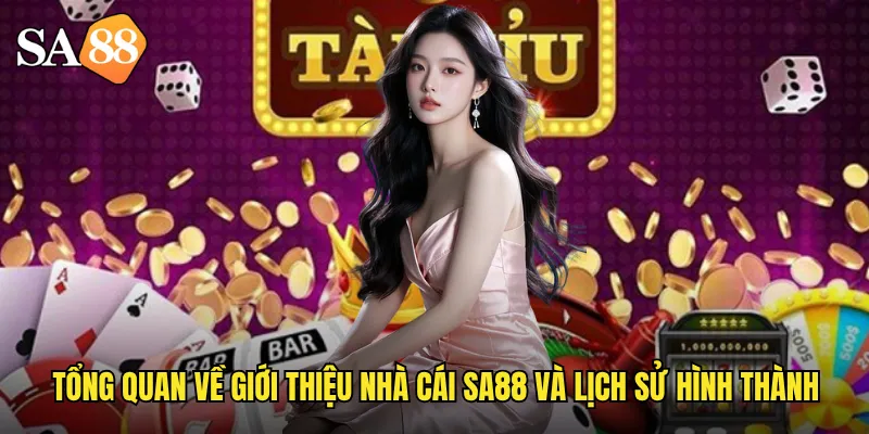 Giới Thiệu Nhà Cái sa88 Uy Tín Hàng Đầu Châu Á Với Giấy Phép Quốc Tế 1 Tổng quan về giới thiệu nhà cái sa88 và lịch sử hình thành