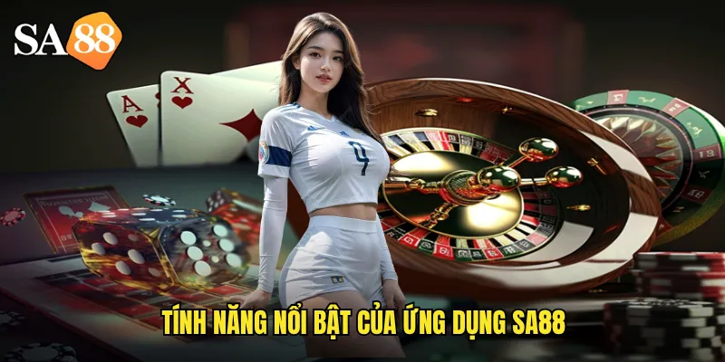 Tải App sa88 Chính Thức: Trải Nghiệm Cá Cược Mượt Mà Trên Mobile 3 Tính năng nổi bật của ứng dụng sa88