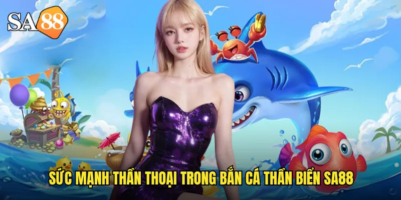 Bắn Cá Thần Biển sa88: Triệu Hồi Thần Lực Chinh Phục Đại Dương 2 Sức mạnh thần thoại trong bắn cá thần biển sa88