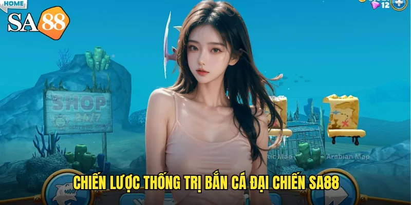 Chiến lược thống trị bắn cá đại chiến sa88
