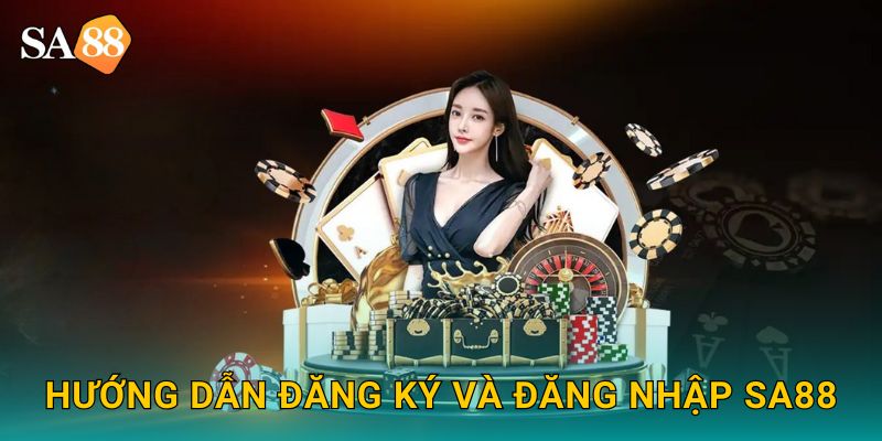 Trang chủ 8 Hướng Dẫn Đăng Ký và Đăng Nhập SA88